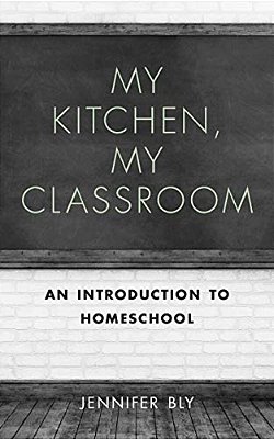 My Kitchen, My Classroom: An Introduction To Homeschool-..