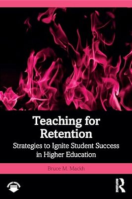 Teaching For Retention: Strategies To Ignite Student Success In Higher Education-..