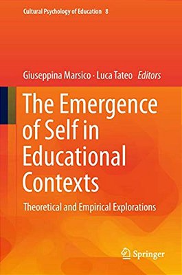 The Emergence Of Self In Educational Contexts: Theoretical And Empirical Explorations-..