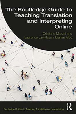 The Routledge Guide To Teaching Translation And Interpreting Online-..
