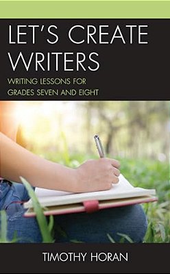 Let's Create Writers: Writing Lessons For Grades Seven And Eight-..