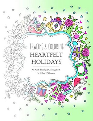 Tracing And Coloring Heartfelt Holidays: An Adult Tracing And Coloring Book For The Holidays-..