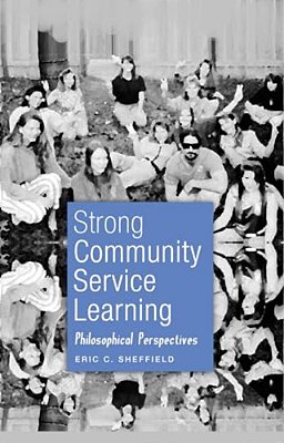 Strong Community Service Learning: Philosophical Perspectives-..