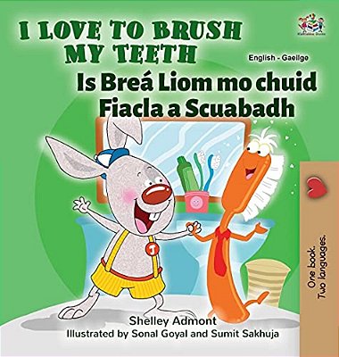 I Love To Brush My Teeth (English Irish Bilingual Book For Kids)-..