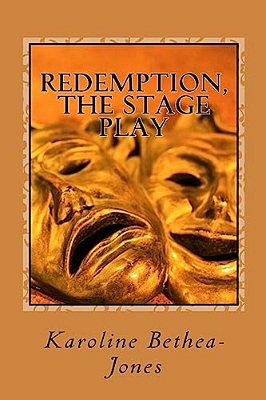 Redemption, The Stage Play: Adaptation Of The Play? Redemption? By Leo Tolstoy-..