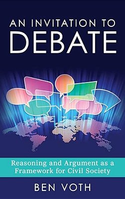 An Invitation To Debate: Reasoning And Argument As A Framework For Civil Society-..