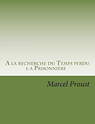 A La Recherche Du Temps Perdu: La Prisonniere-..