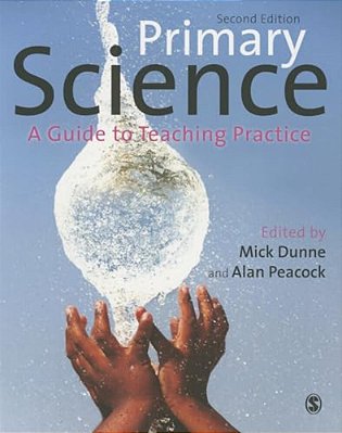 Primary Science: A Guide To Teaching Practice-..