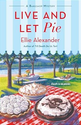 Live And Let Pie: A Bakeshop Mystery-..
