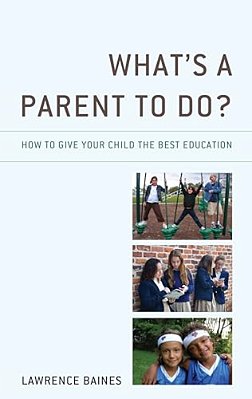 What's A Parent To Do?: How To Give Your Child The Best Education-..