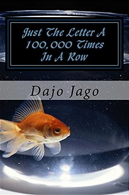 Just The Letter A 100,000 Times In A Row: A Cautionary Tale-..