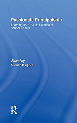 Passionate Principalship: Learning From The Life Histories Of School Leaders-..