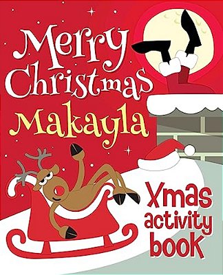 Merry Christmas Makayla - Xmas Activity Book: (Personalized Children's Activity Book)-..