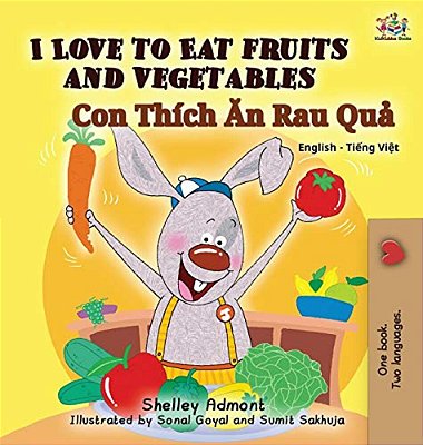 I Love To Eat Fruits And Vegetables (Bilingual Vietnamese Kids Book): Vietnamese Book For Children-..