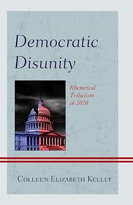 Democratic Disunity: Rhetorical Tribalism In 2020-..