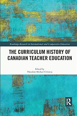 The Curriculum History Of Canadian Teacher Education-..