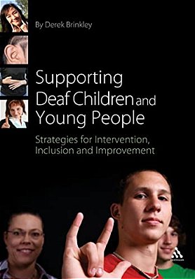 Supporting Deaf Children And Young People: Strategies For Intervention, Inclusion And Improvement-..
