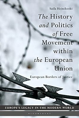 The History And Politics Of Free Movement Within The European Union: European Borders Of Justice-..
