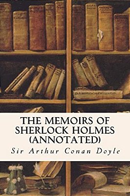 The Memoirs Of Sherlock Holmes (Annotated)-..