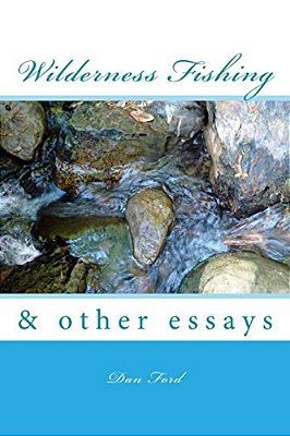 Wilderness Fishing: & Other Essays-..