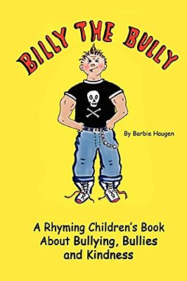 Billy The Bully: A Rhyming Children's Book About Bullying, Bullies And Kindness-..
