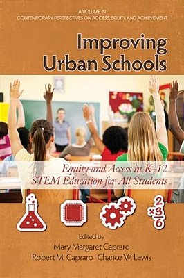 Improving Urban Schools: Equity And Access In K-12 Stem Education For All Students-..
