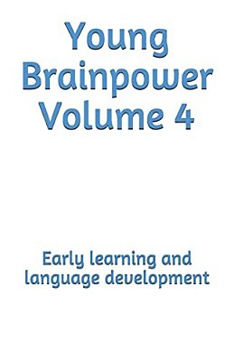 Young Brainpower Volume 4: Early Learning And Language Development-..