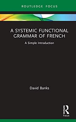 A Systemic Functional Grammar Of French: A Simple Introduction-..
