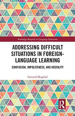 Addressing Difficult Situations In Foreign-Language Learning: Confusion, Impoliteness, And Hostility-..