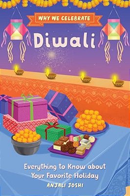 Why We Celebrate Diwali: Everything To Know About Your Favorite Holiday-..