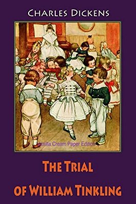 The Trial Of William Tinkling-..