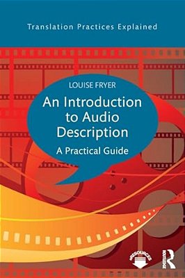 An Introduction To Audio Description: A Practical Guide-..