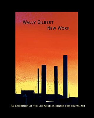 Wally Gilbert: New Work-..