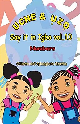 Uche And Uzo Say It In Igbo Vol.10: Numbers-..
