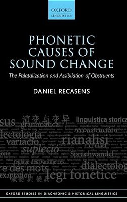 Phonetic Causes Of Sound Change: The Palatalization And Assibilation Of Obstruents-..