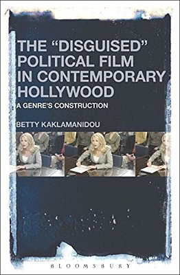 The "Disguised" Political Film In Contemporary Hollywood: A Genre's Construction-..