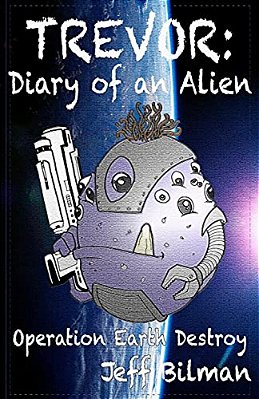 Trevor: Diary Of An Alien: Operation Earth Destroy-..