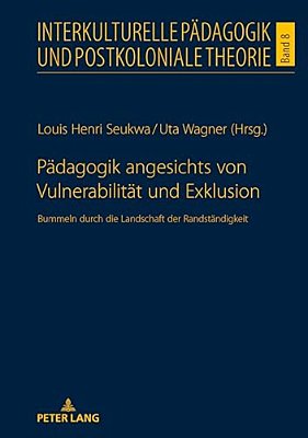 Paedagogik Angesichts Von Vulnerabilitaet Und Exklusion: Bummeln Durch Die Landschaft Der Randstaendigkeit-..