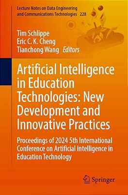 Artificial Intelligence In Education Technologies: New Development And Innovative Practices: Proceedings Of 2024 5Th International Conference On Artif-..