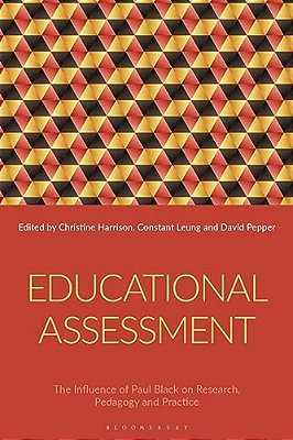 Educational Assessment: The Influence Of Paul Black On Research, Pedagogy And Practice-..