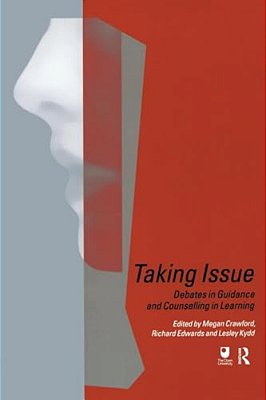 Taking Issue: Debates In Guidance And Counselling In Learning-..