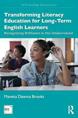 Transforming Literacy Education For Long-Term English Learners: Recognizing Brilliance In The Undervalued-..