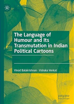 The Language Of Humour And Its Transmutation In Indian Political Cartoons-..
