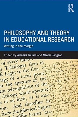Philosophy And Theory In Educational Research: Writing In The Margin-..