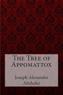 The Tree Of Appomattox Joseph Alexander Altsheler-..