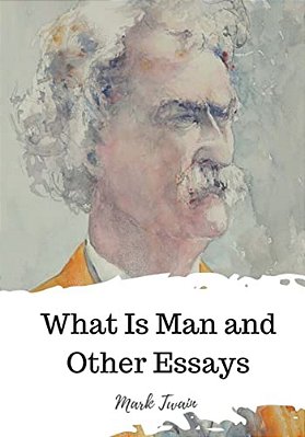What Is Man And Other Essays-..