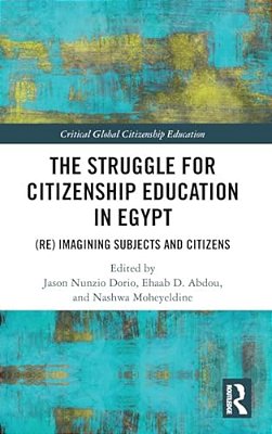 The Struggle For Citizenship Education In Egypt: (Re)imagining Subjects And Citizens-..