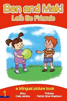 Ben And Maki - Let's Be Friends: A Bilingual Picture Book-..