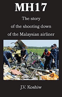 Mh17: The Story Of The Shooting Down Of The Malaysian Airliner-..