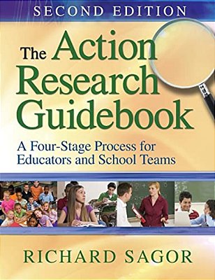 The Action Research Guidebook: A Four-Stage Process For Educators And School Teams-..